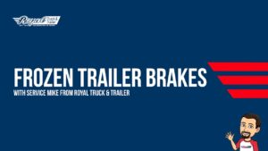Frozen Trailer Brakes with Service Mike
