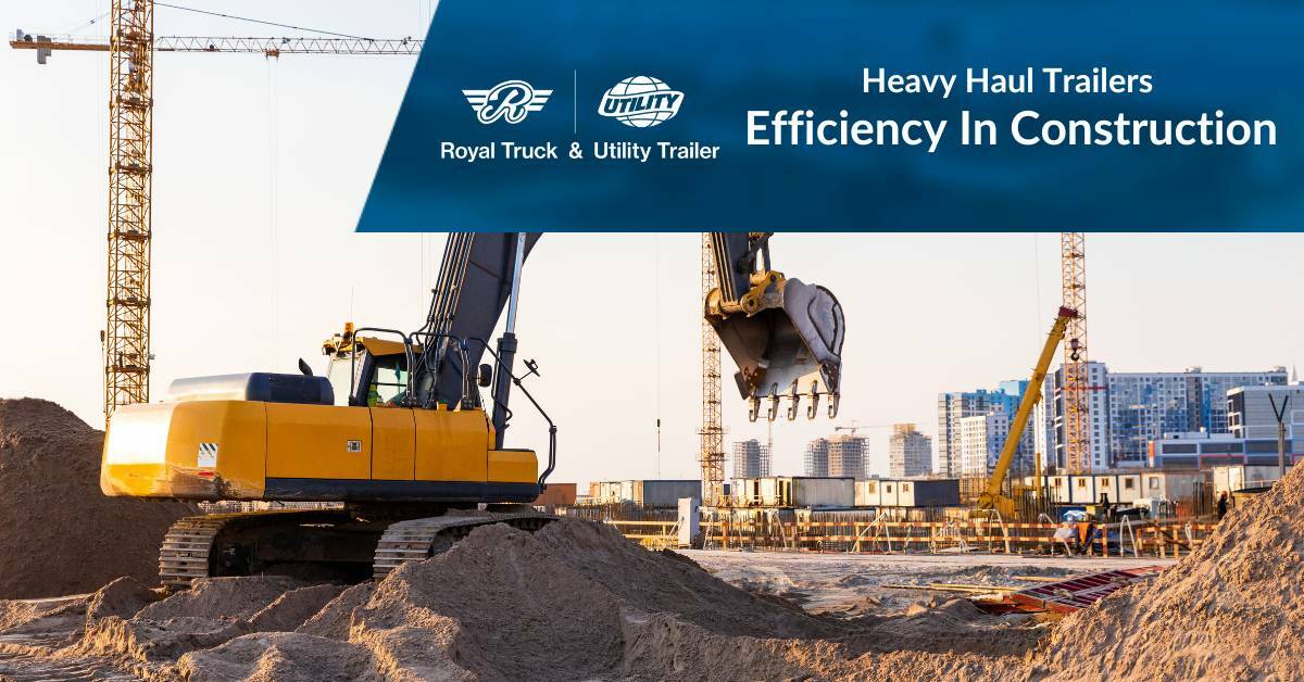 Excavator at a Construction Site With High Rise Construction in the Background | Heavy Haul Trailers: Efficiency in Construction | Royal Truck & Utility Trailer