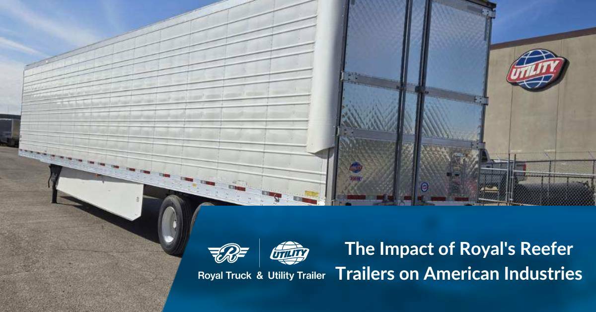 A Reefer Trailer Parked at Royal Truck & Utility Trailer | The Impact of Royal's Reefer Trailers on American Industries | Royal Truck & Utility Trailer